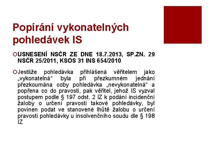 Popírání vykonatelných pohledávek IS ¡USNESENÍ NSČR ZE DNE 18. 7. 2013, SP. ZN. 29