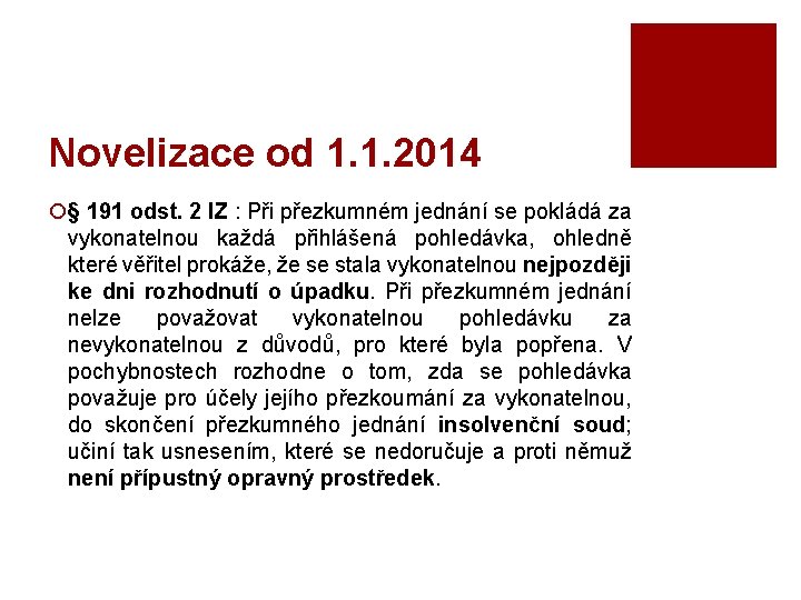 Novelizace od 1. 1. 2014 ¡§ 191 odst. 2 IZ : Při přezkumném jednání