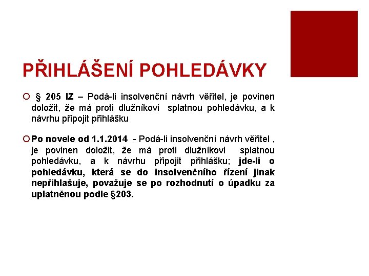 PŘIHLÁŠENÍ POHLEDÁVKY ¡ § 205 IZ – Podá-li insolvenční návrh věřitel, je povinen doložit,