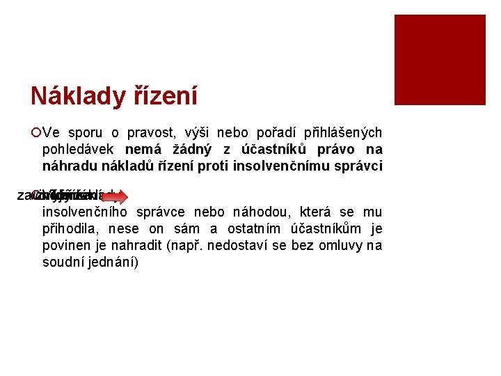 Náklady řízení ¡Ve sporu o pravost, výši nebo pořadí přihlášených pohledávek nemá žádný z