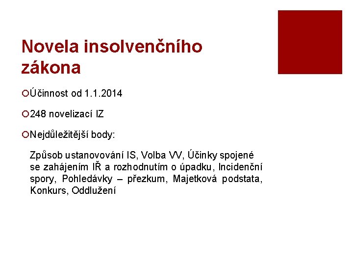 Novela insolvenčního zákona ¡Účinnost od 1. 1. 2014 ¡ 248 novelizací IZ ¡Nejdůležitější body: