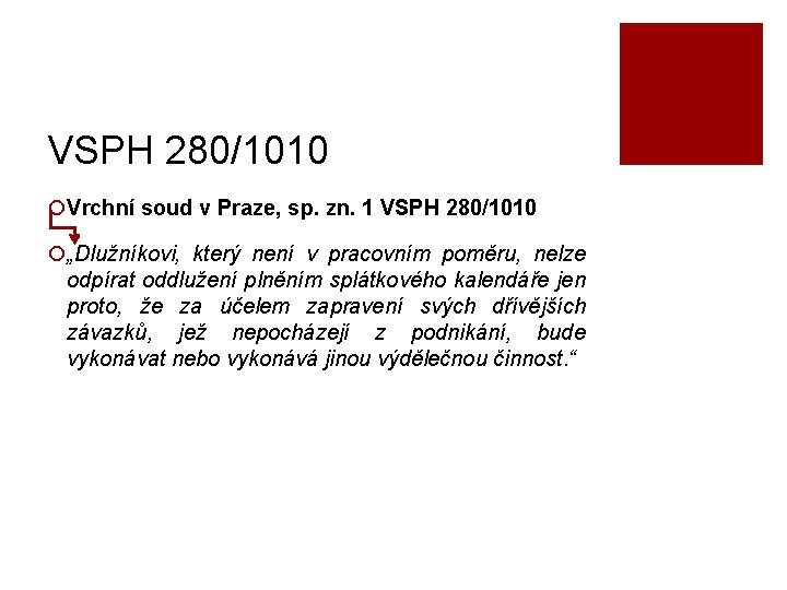 VSPH 280/1010 ¡Vrchní soud v Praze, sp. zn. 1 VSPH 280/1010 ¡„Dlužníkovi, který není