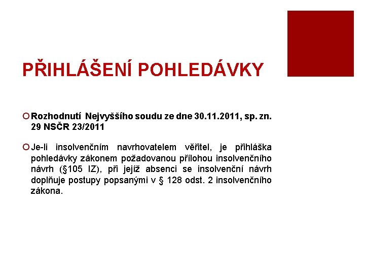 PŘIHLÁŠENÍ POHLEDÁVKY ¡ Rozhodnutí Nejvyššího soudu ze dne 30. 11. 2011, sp. zn. 29