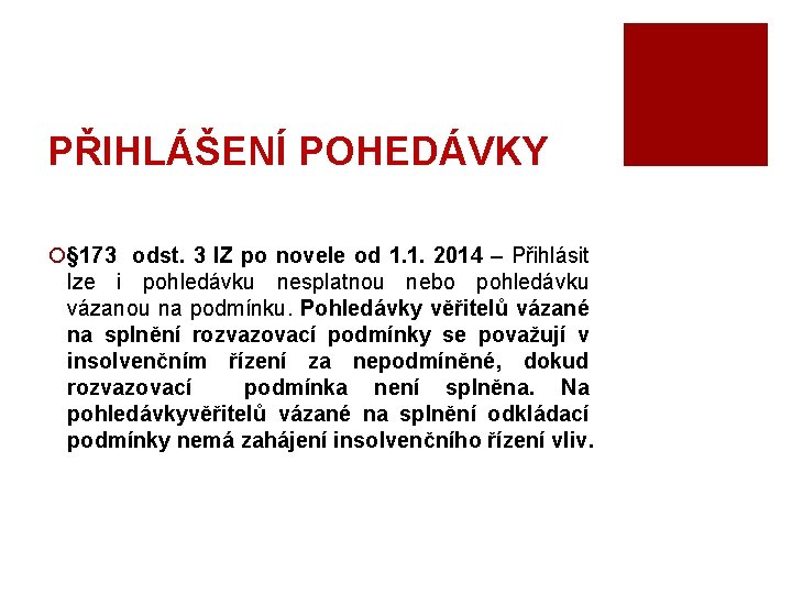 PŘIHLÁŠENÍ POHEDÁVKY ¡§ 173 odst. 3 IZ po novele od 1. 1. 2014 –