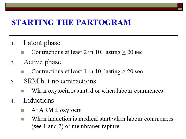 STARTING THE PARTOGRAM 1. Latent phase n 2. Active phase n 3. Contractions at
