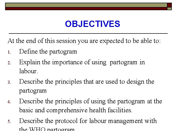 OBJECTIVES At the end of this session you are expected to be able to: