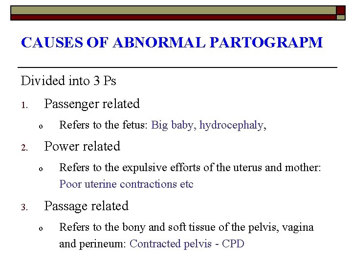 CAUSES OF ABNORMAL PARTOGRAPM Divided into 3 Ps Passenger related 1. o Refers to