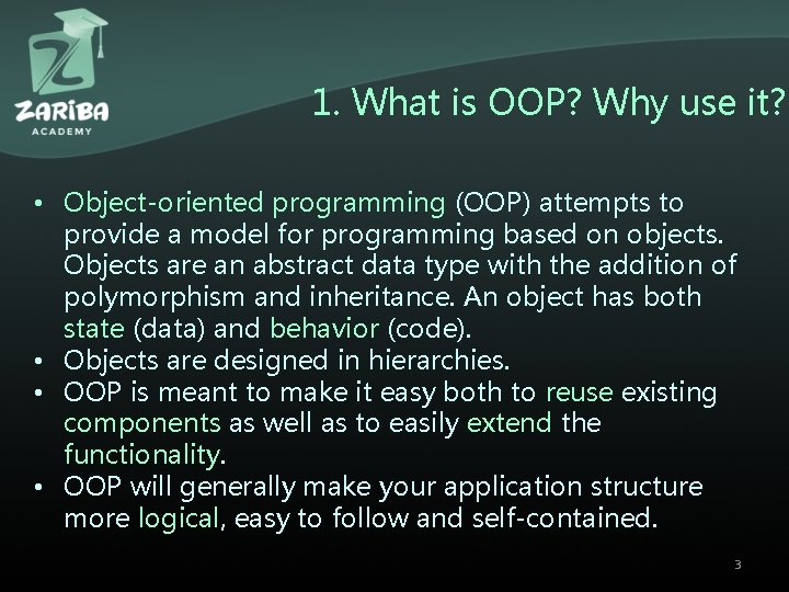 1. What is OOP? Why use it? • Object-oriented programming (OOP) attempts to provide