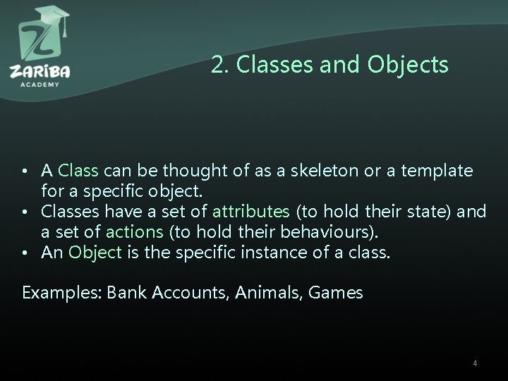 2. Classes and Objects • A Class can be thought of as a skeleton