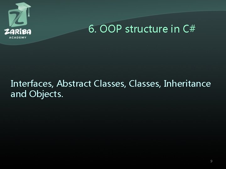6. OOP structure in C# Interfaces, Abstract Classes, Inheritance and Objects. 9 