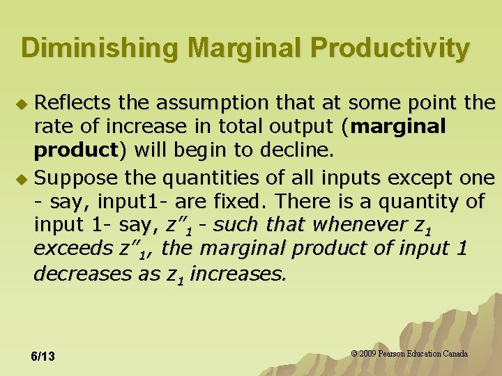 Diminishing Marginal Productivity Reflects the assumption that at some point the rate of increase Diminishing Marginal Productivity Reflects the assumption that at some point the rate of increase