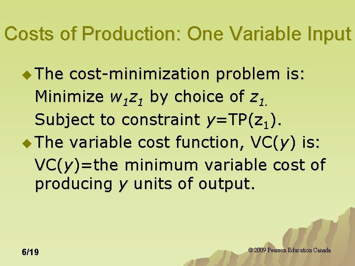 Costs of Production: One Variable Input u The cost-minimization problem is: Minimize w 1 Costs of Production: One Variable Input u The cost-minimization problem is: Minimize w 1