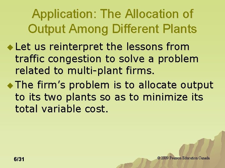 Application: The Allocation of Output Among Different Plants u Let us reinterpret the lessons Application: The Allocation of Output Among Different Plants u Let us reinterpret the lessons