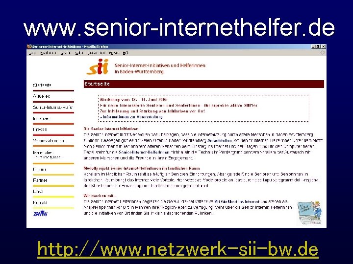 www. senior-internethelfer. de http: //www. netzwerk-sii-bw. de 