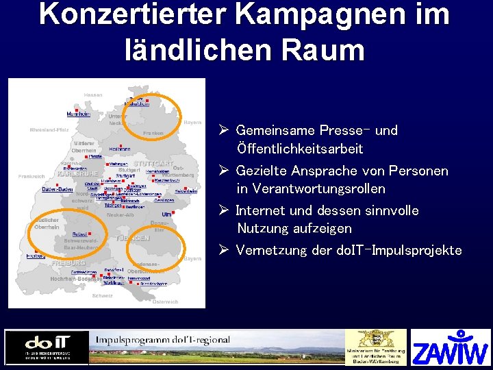 Konzertierter Kampagnen im ländlichen Raum Ø Gemeinsame Presse- und Öffentlichkeitsarbeit Ø Gezielte Ansprache von