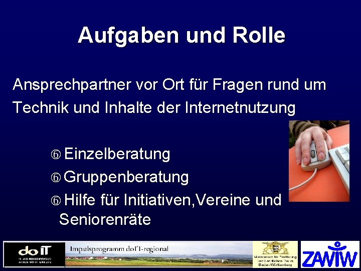 Aufgaben und Rolle Ansprechpartner vor Ort für Fragen rund um Technik und Inhalte der