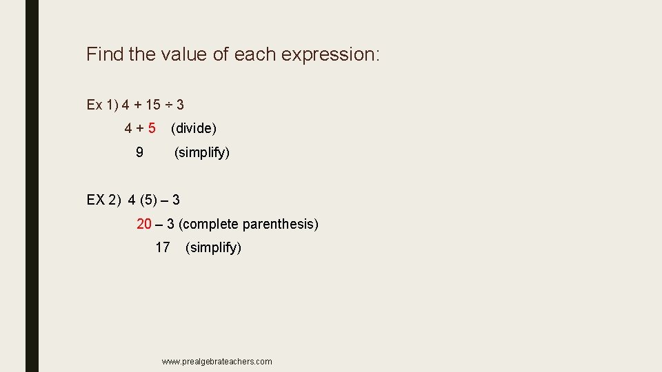 Find the value of each expression: Ex 1) 4 + 15 ÷ 3 4 Find the value of each expression: Ex 1) 4 + 15 ÷ 3 4