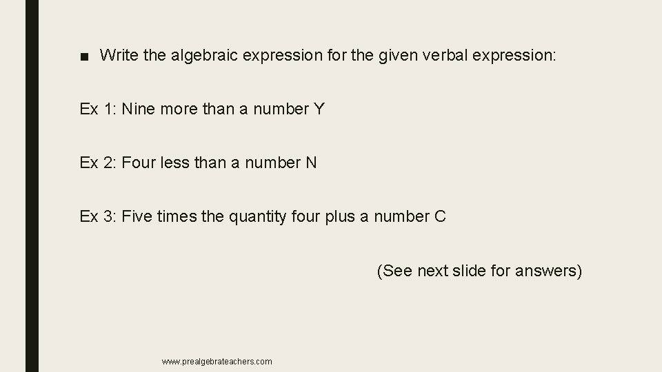 ■ Write the algebraic expression for the given verbal expression: Ex 1: Nine more