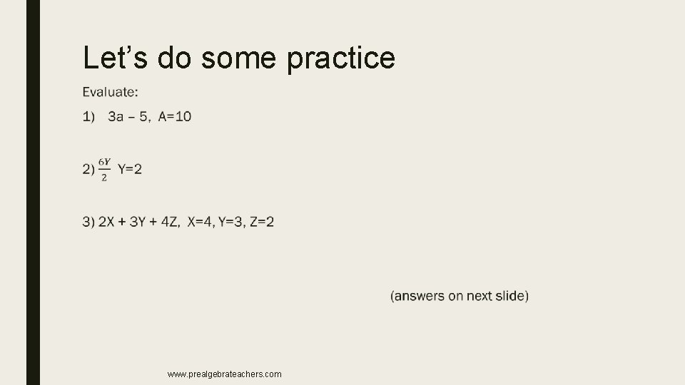 Let’s do some practice ■ www. prealgebrateachers. com 