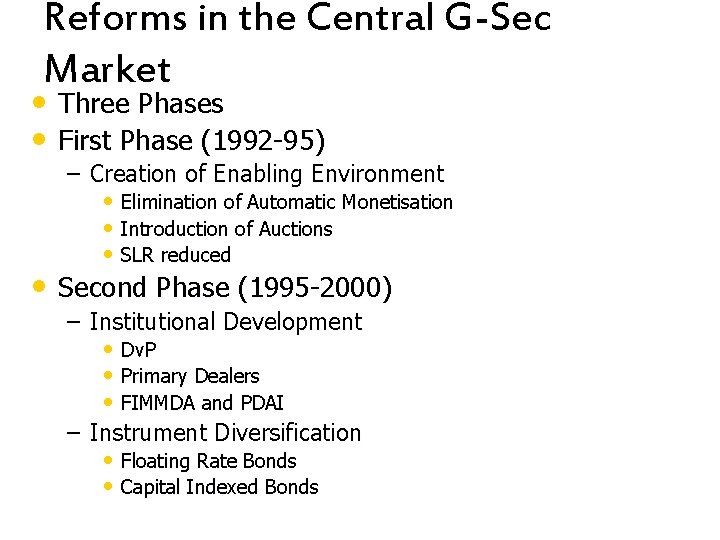 Reforms in the Central G-Sec Market • Three Phases • First Phase (1992 -95)