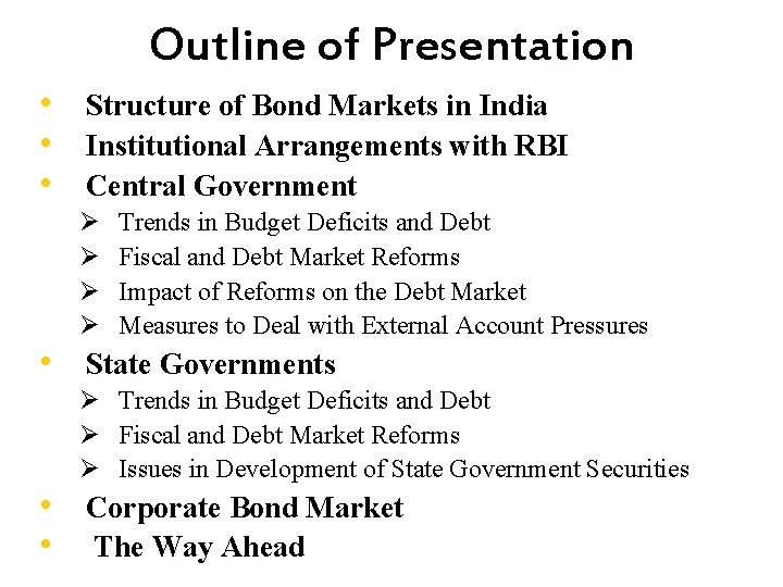 Outline of Presentation • • • Structure of Bond Markets in India Institutional Arrangements