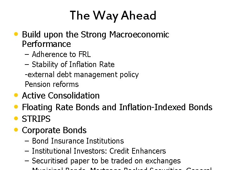 The Way Ahead • Build upon the Strong Macroeconomic Performance – Adherence to FRL