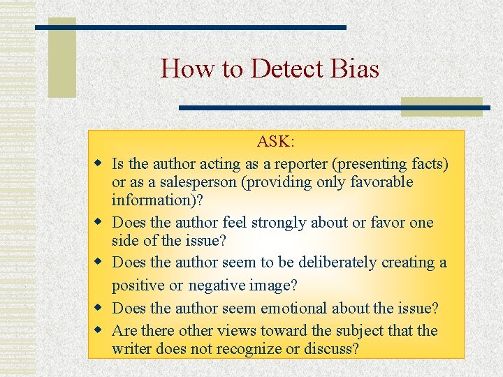 How to Detect Bias w w w ASK: Is the author acting as a