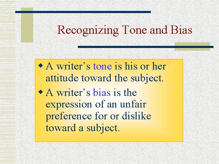Recognizing Tone and Bias w A writer’s tone is his or her attitude toward Recognizing Tone and Bias w A writer’s tone is his or her attitude toward