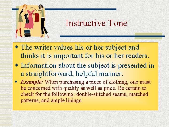 Instructive Tone w The writer values his or her subject and thinks it is