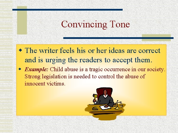 Convincing Tone w The writer feels his or her ideas are correct and is Convincing Tone w The writer feels his or her ideas are correct and is