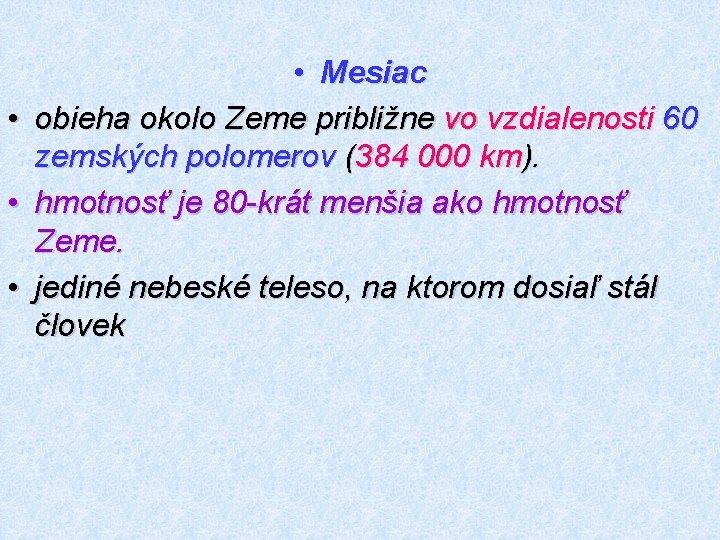  • Mesiac • obieha okolo Zeme približne vo vzdialenosti 60 zemských polomerov (384