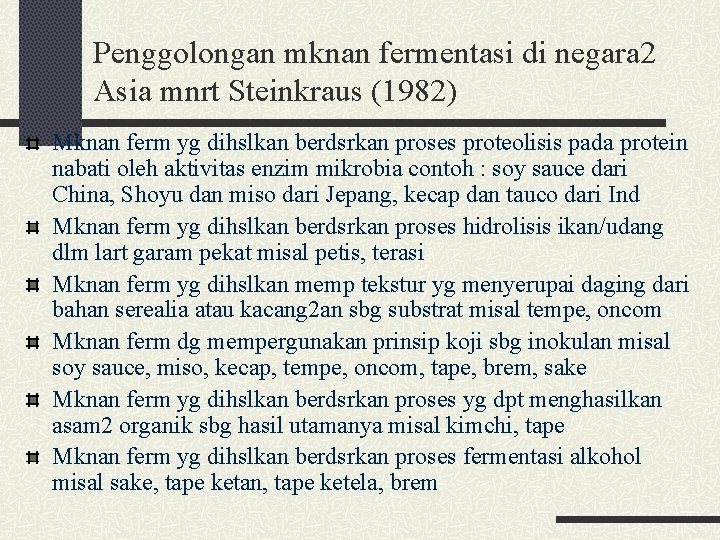 Penggolongan mknan fermentasi di negara 2 Asia mnrt Steinkraus (1982) Mknan ferm yg dihslkan