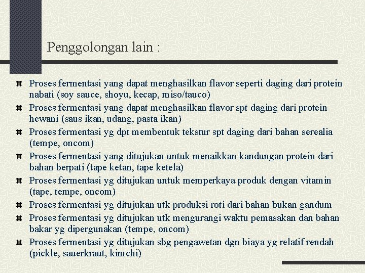 Penggolongan lain : Proses fermentasi yang dapat menghasilkan flavor seperti daging dari protein nabati