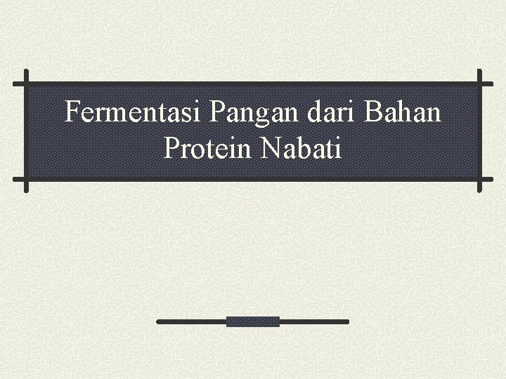 Fermentasi Pangan dari Bahan Protein Nabati 