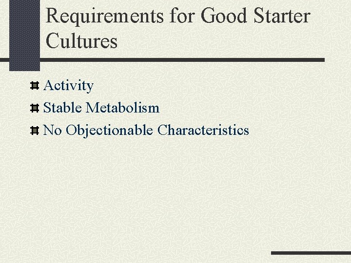 Requirements for Good Starter Cultures Activity Stable Metabolism No Objectionable Characteristics 