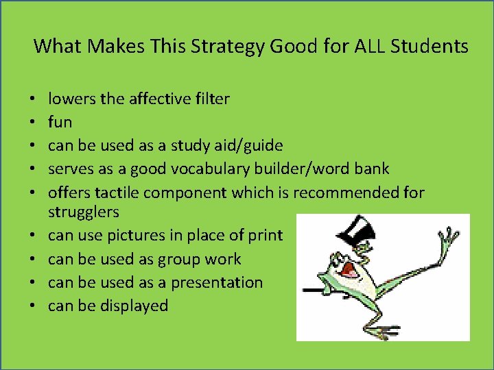 What Makes This Strategy Good for ALL Students • • • lowers the affective