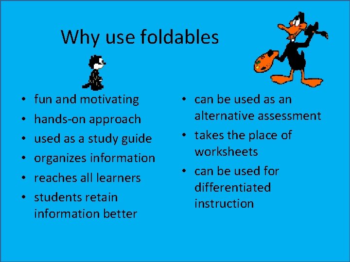 Why use foldables • • • fun and motivating hands-on approach used as a