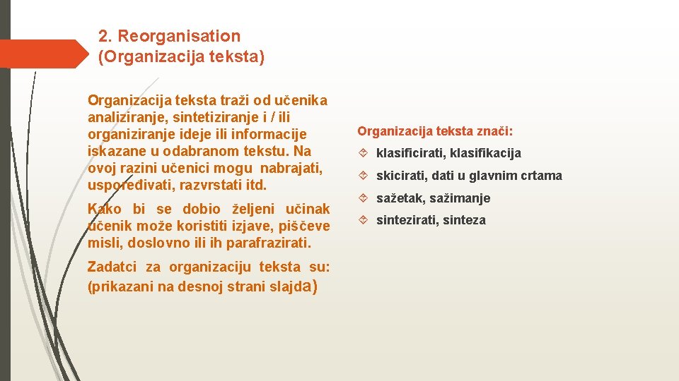 2. Reorganisation (Organizacija teksta) Organizacija teksta traži od učenika analiziranje, sintetiziranje i / ili