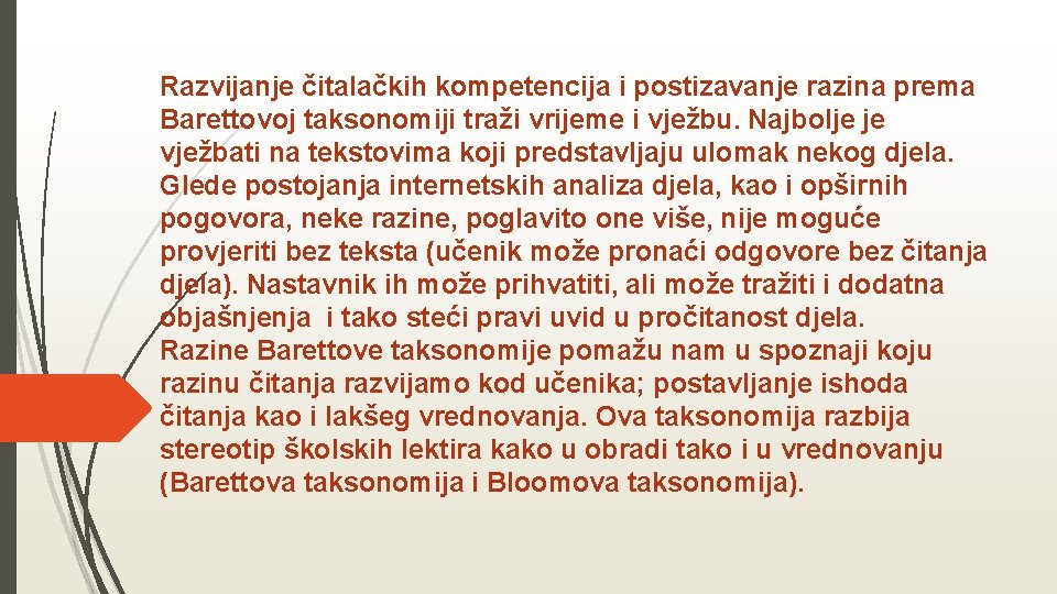 Razvijanje čitalačkih kompetencija i postizavanje razina prema Barettovoj taksonomiji traži vrijeme i vježbu. Najbolje