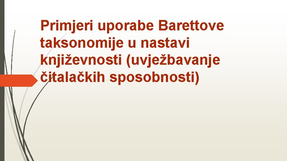 Primjeri uporabe Barettove taksonomije u nastavi književnosti (uvježbavanje čitalačkih sposobnosti) 