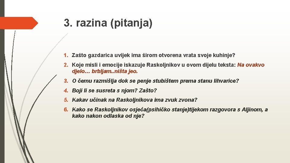 3. razina (pitanja) 1. Zašto gazdarica uvijek ima širom otvorena vrata svoje kuhinje? 2.