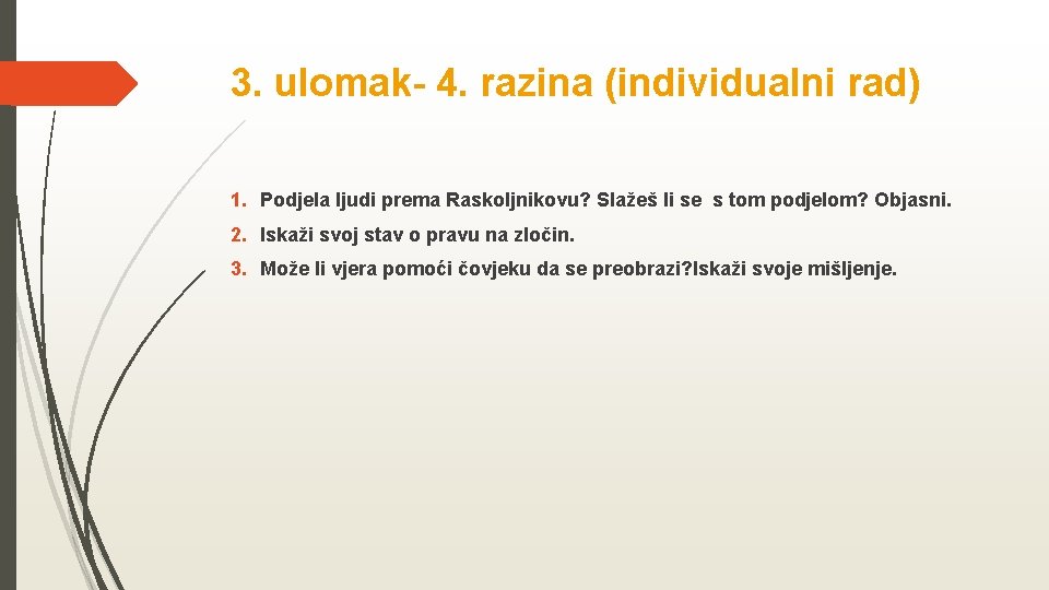 3. ulomak- 4. razina (individualni rad) 1. Podjela ljudi prema Raskoljnikovu? Slažeš li se