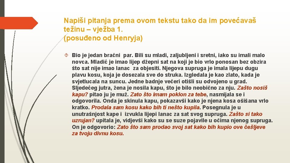 Napiši pitanja prema ovom tekstu tako da im povećavaš težinu – vježba 1. (posuđeno