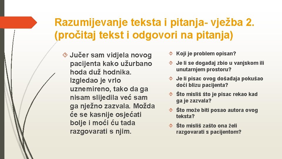 Razumijevanje teksta i pitanja- vježba 2. (pročitaj tekst i odgovori na pitanja) Jučer sam