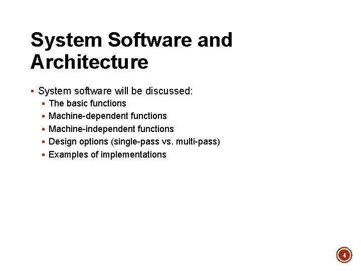 System Software and Architecture § System software will be discussed: § The basic functions