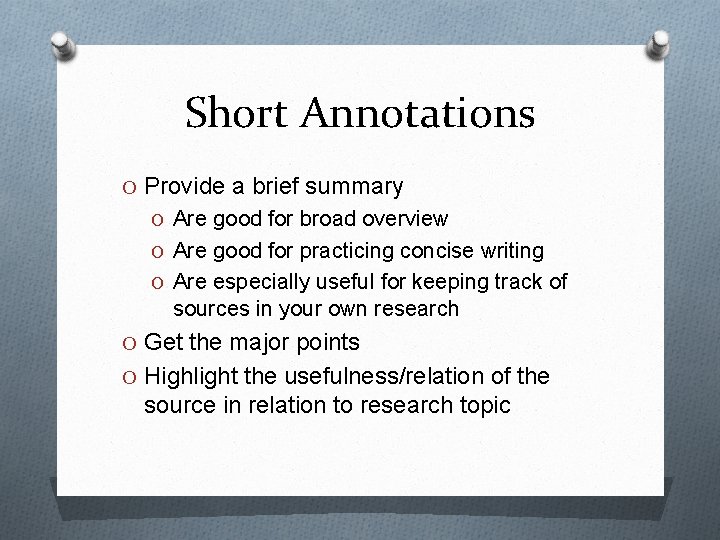 Short Annotations O Provide a brief summary O Are good for broad overview O