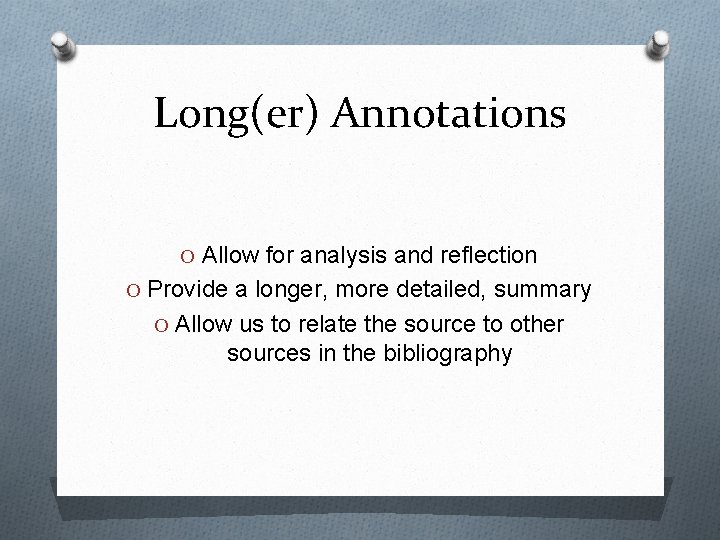 Long(er) Annotations O Allow for analysis and reflection O Provide a longer, more detailed,