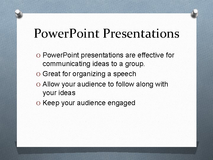 Power. Point Presentations O Power. Point presentations are effective for communicating ideas to a