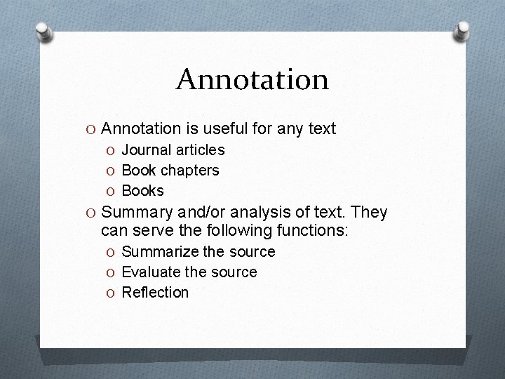 Annotation O Annotation is useful for any text O Journal articles O Book chapters