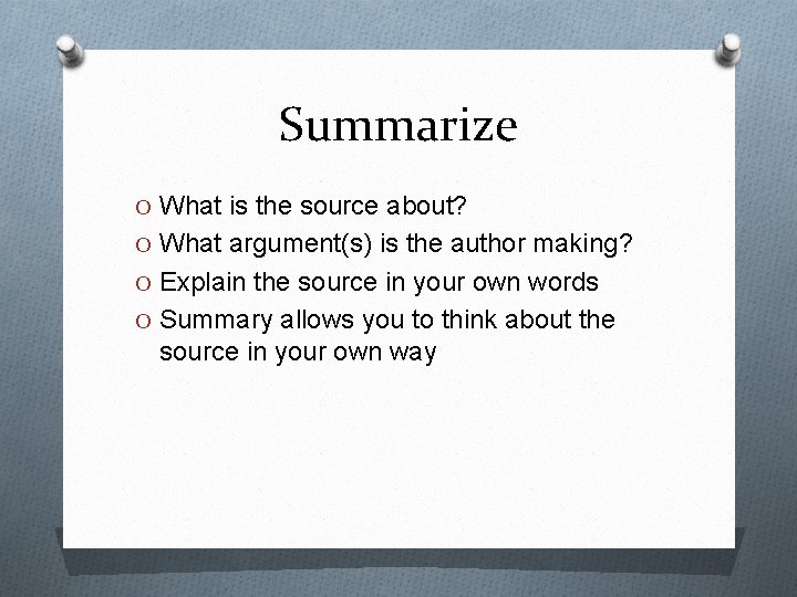 Summarize O What is the source about? O What argument(s) is the author making?